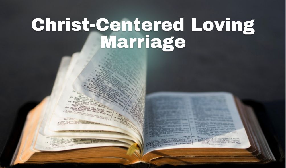 Christ-Centered Loving Marriage | 1 Peter 3: 1-7