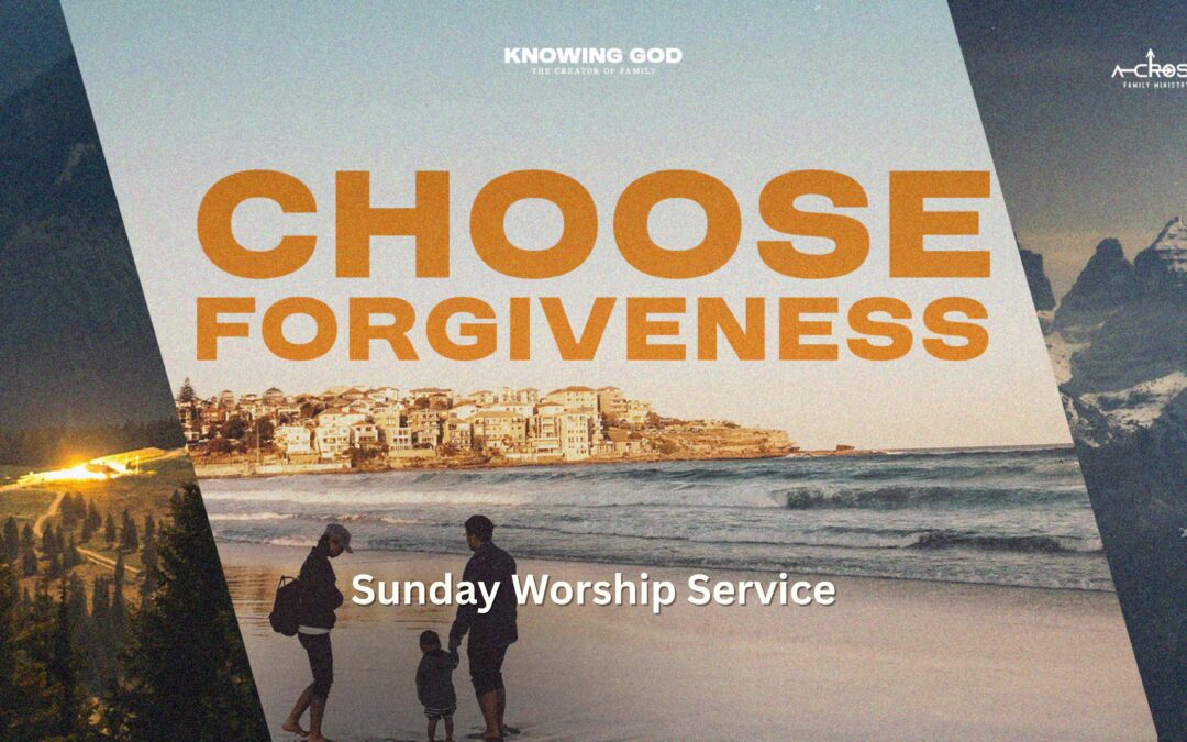 God is Forgiving: Choose Forgiveness | Colossians 3:12-13