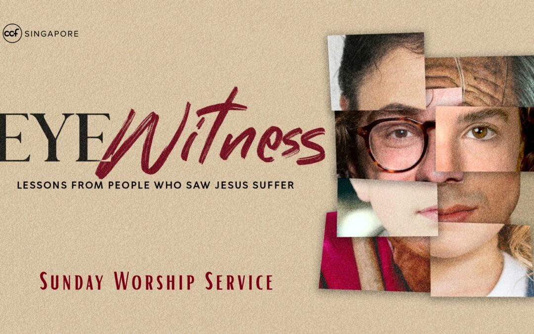 EYEWITNESS: Lessons from People Who Saw Jesus Suffer: Luke 22:66-71; 23:1-11