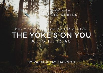 The Yoke’s On You | Acts 13:13-58