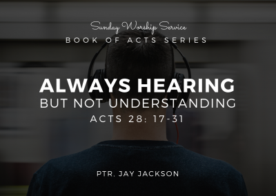 Always Hearing But Not Understanding | Acts 28: 17-31