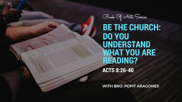 Be The Church: Do You Understand What You Are Reading? | Acts 8:26-40