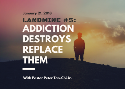 Landmine #5: Addiction Destroys, Replace Them