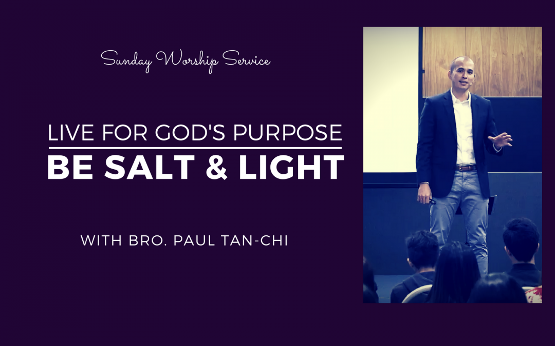 Live For God’s Purpose: Be Salt & Light