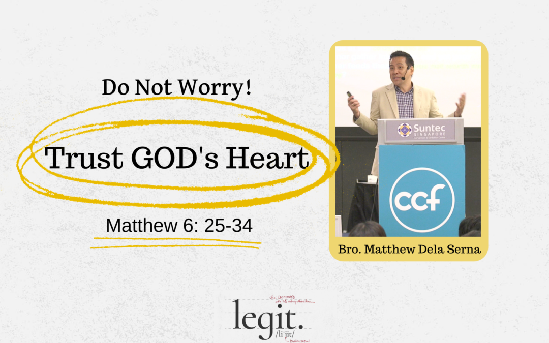 Don’t Worry! Trust God’s Heart | Matthew 6:25-34