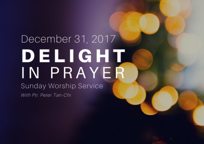 Delight In Prayer | Ptr. Peter Tan-Chi