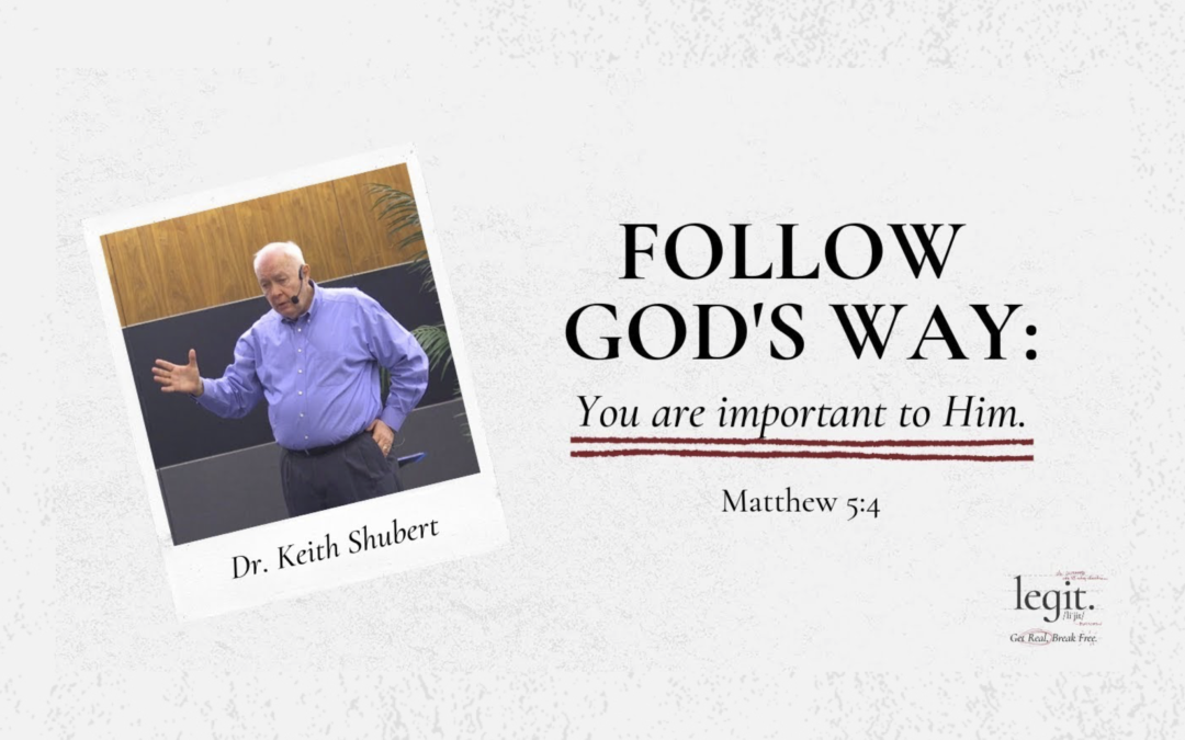 Follow God’s Way: You Are Important To Him