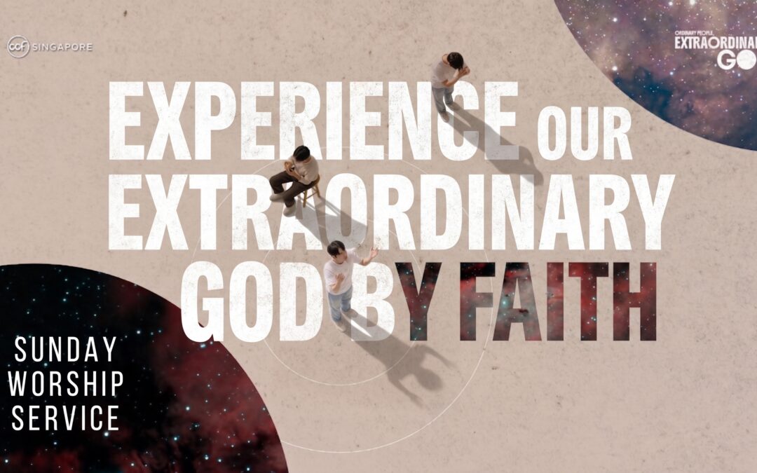 Experience Our Extraordinary God By Faith