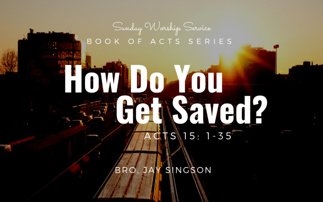 How Do You Get Saved? | Acts 15:1-35