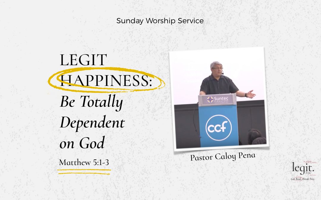Legit Happiness: Be Totally Dependent on God