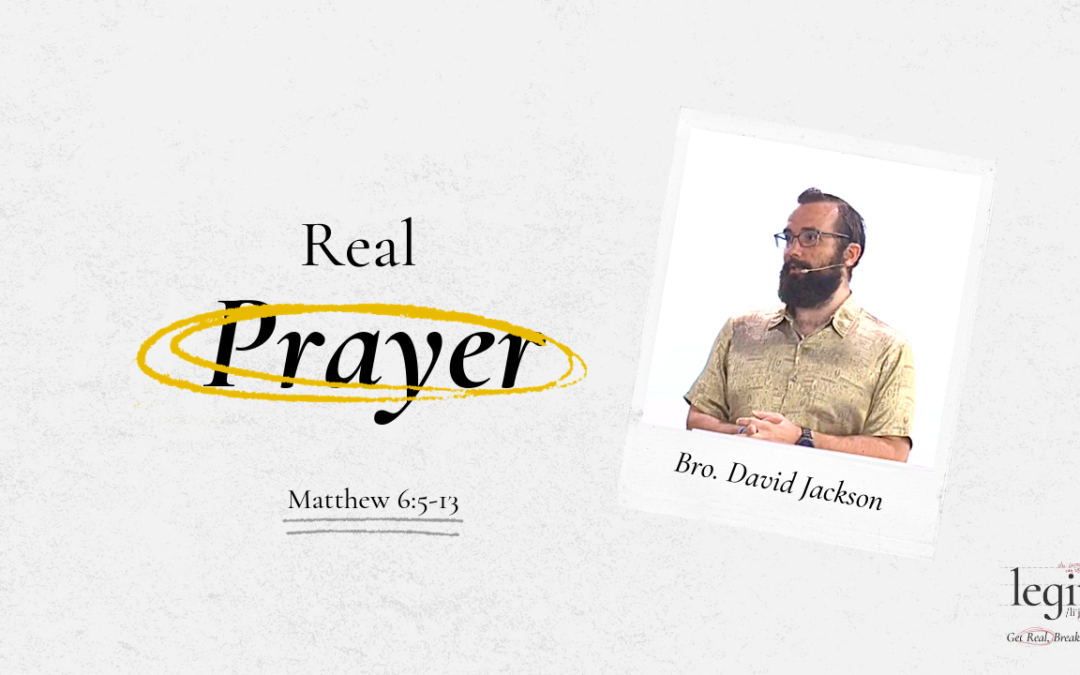 Real Prayer | Matthew 6:5-13