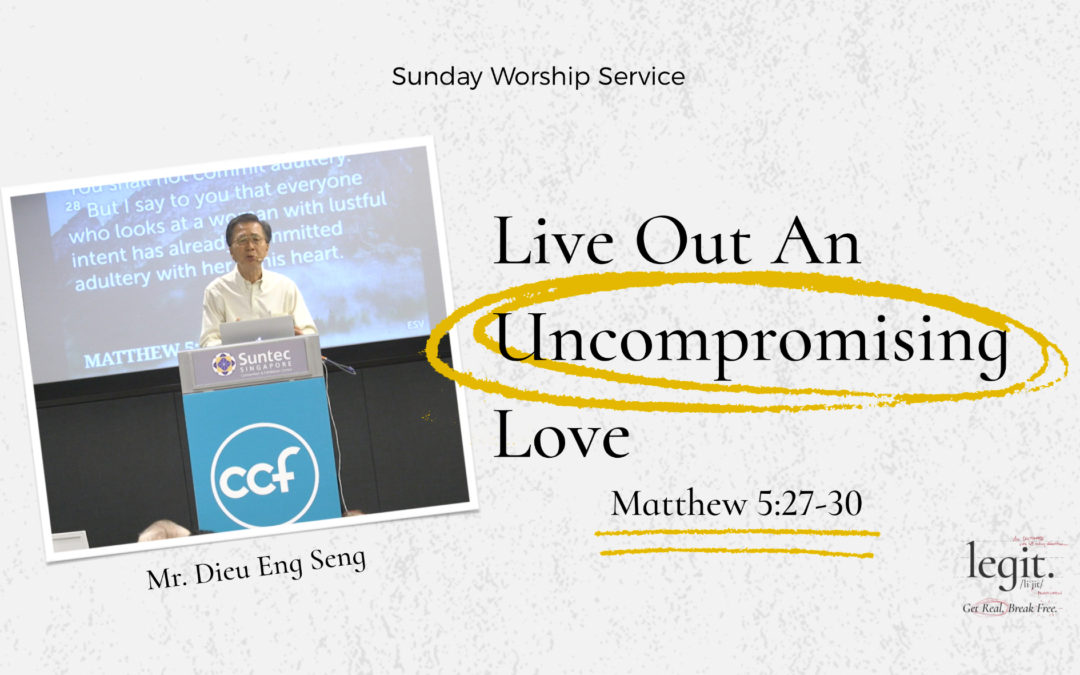 Live Out An Uncompromising Love | Matthew 5:27-30