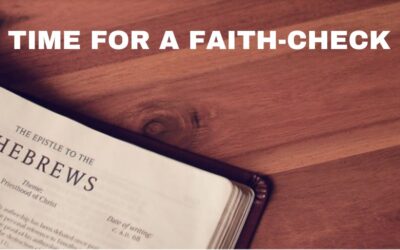 Time For A FAITH-CHECK | HEBREWS 11:1-6