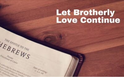 Let Brotherly Love Continue | Hebrews 13:1-6