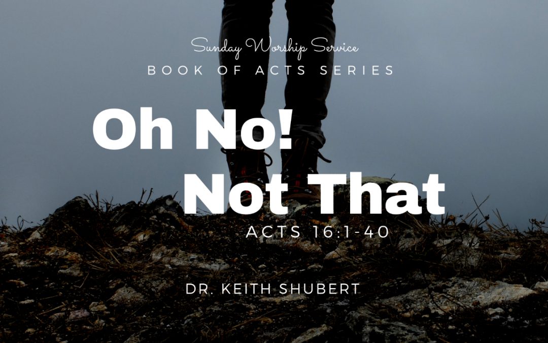 Oh No! Not That! | Acts 16: 1-40