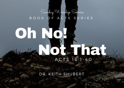 Oh No! Not That! | Acts 16: 1-40