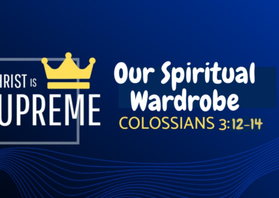Christ is Supreme in Our Spiritual Wardrobe
