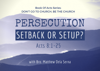 Persecution: Setback or Setup? | Acts 8:1-25