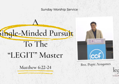 A Single-Minded Pursuit to the “LEGIT” Master | Matthew 6:22-24