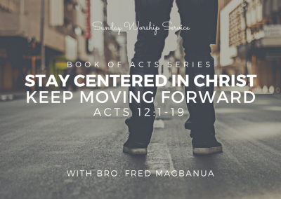 Stay Centered In Centered, Keep Moving Forward | Acts 12:1-19