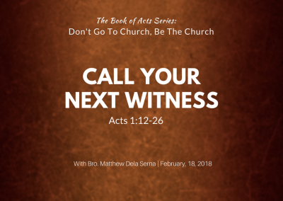 Call Your Next Witness | Acts 1:12-26