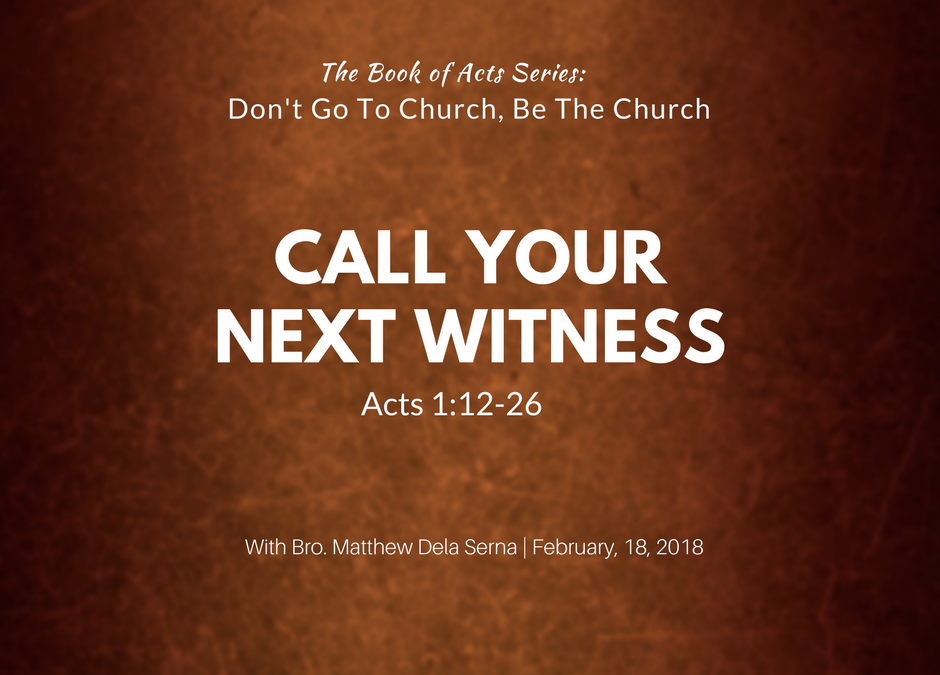 Call Your Next Witness | Acts 1:12-26