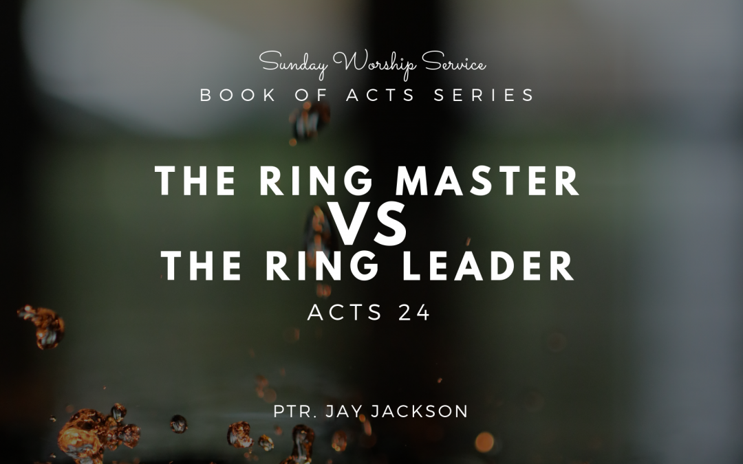 The Ring Master VS The Ring Leader | Acts 24