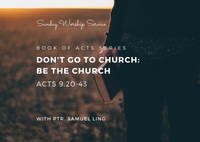 Acts 9:20-43 with Ptr. Samuel Ling