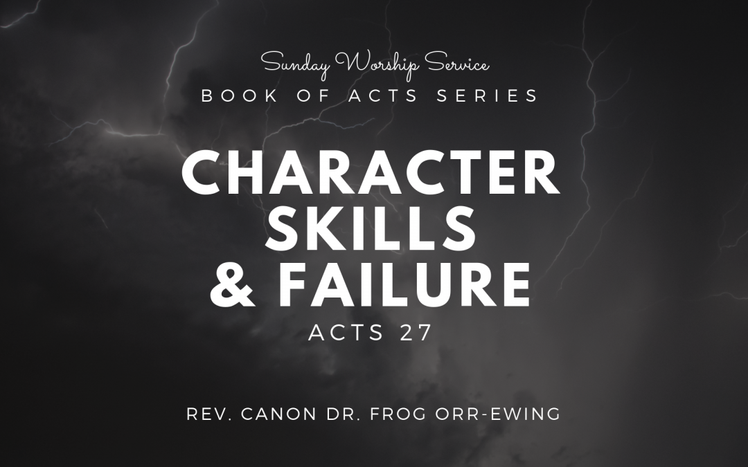 Character Skills and Failure | Acts 27