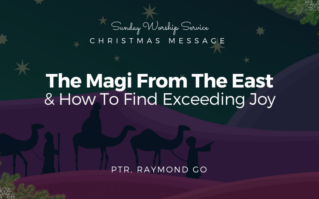 The Magi From The East & How To Find Exceeding Joy