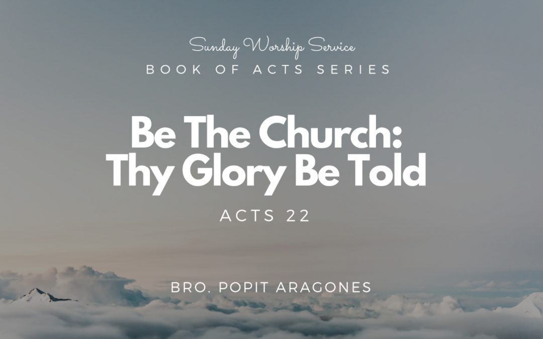 Be The Church: Thy Glory Be Told | Acts 22