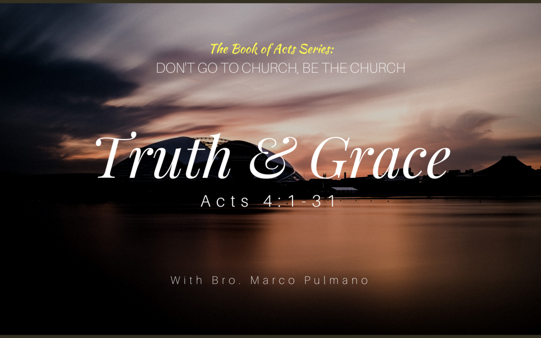 Truth & Grace | Acts 4:1-31