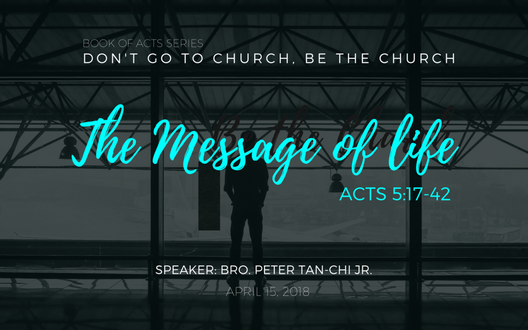 The Message Of Life | Acts 5:17-42