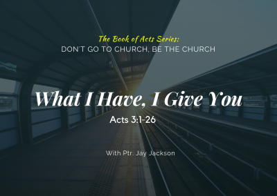 What I Have, I Give You | Acts 3:1-26